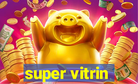 super vitrin